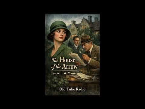 The House of the Arrow – A.E.W. Mason | Classic BBC Radio Drama Mystery | Inspector Hanaud Detective