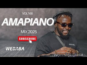 AMAPIANO MIX 2025 VOL168 | DJ WEBABA