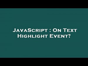 JavaScript : On Text Highlight Event?