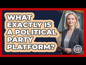 What Exactly Is a Political Party Platform?