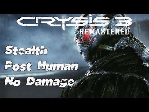 Crysis 3 Remastered - Stealth | No Damage | Post Human Warrior | Full Game Walkthrough