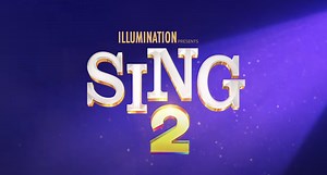 Universal Studios and Illumination's Sing 2 Official Trailer Out Now