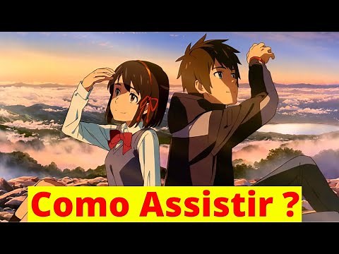 COMO e ONDE ASSISTIR YOUR NAME O FILME