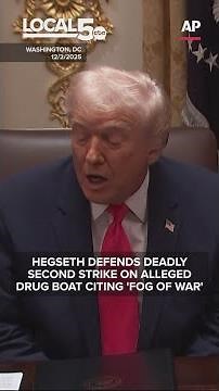 Hegseth defend deadly strike on alleged drug boat citing 'fog of war'