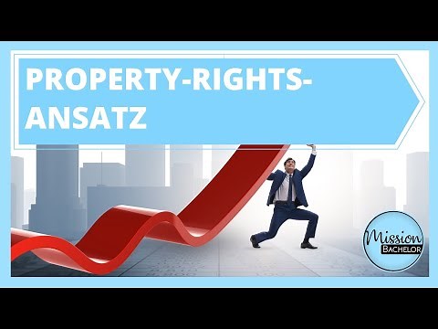 Property-Rights-Ansatz | Theorie der Verfügungsrechte | Einfach erklärt