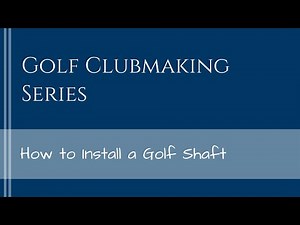 How to Install a Golf Shaft with Epoxy