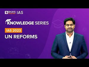 UN Reforms [Explained] | United Nations Security Council | IR for UPSC Prelims & Mains 2022-2023