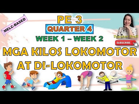 PE 3 || QUARTER 4 WEEK 1 - WEEK 2 | MGA KILOS LOKOMOTOR AT DI-LOKOMOTOR | MELC-BASED