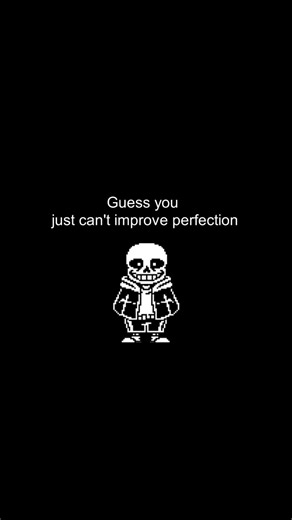 Sans too lazy for all that