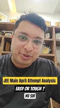 JEE Main April Attempt Analysis || Easy, Tough? NV Sir #jee #shorts #ytshorts