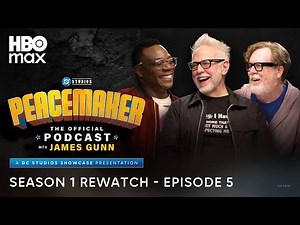Peacemaker The Official Podcast with James Gunn | Season 1 Rewatch Episode 5 | HBO Max