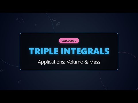 Applications of Triple Integrals: Volume, Mass & Center of Mass (Calculus 3)