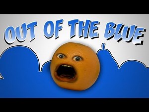 Annoying Orange - Out Of The Blue
