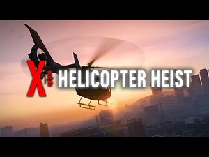 X HELICOPTER HEIST - VIDEO SHOWCASE