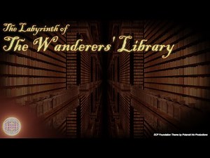 [SCP Theme] The Labyrinth of The Wanderers' Library