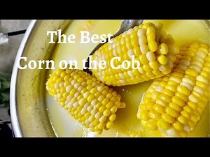 How to Make Delicious Buttery Corn on the Cob