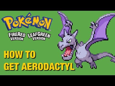 How To Get Aerodactyl In Pokemon FireRed & Pokemon LeafGreen