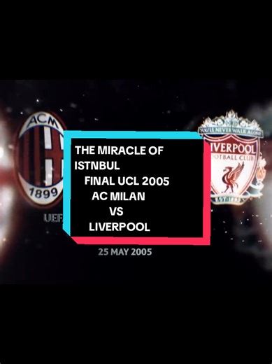 The Miracle of Istanbul: UCL 2005 Highlights