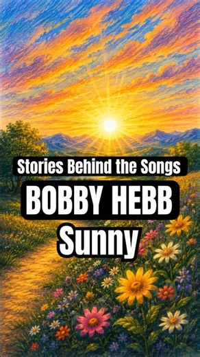 Stories Behind the Songs: Bobby Hebb - 'Sunny' (1966)