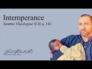 What is Intemperance? The Summa Theologica explained, question 142