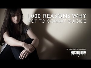 1,000 Reasons Why Not To Commit Suicide