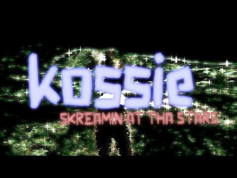 Kossie - SKREAMIN AT THA ST4RS