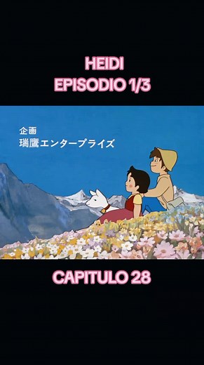 SERIE DE HEIDI CAPITULO 28 EPISODIO 1/3 ##HEIDI #heidi #heidy #heidiysusamigos #paiseslatinos🇪🇨🇲🇽🇵🇦🇻🇪🇩🇴🇨🇴🇨🇦 #viralvideo #viraltiktok #series #anime #epoca #fyp #fypage