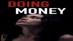 ASA 🎥📽🎬 Doing Money (2018) a film directed by Lynsey Miller with Anca Dumitra, Dragos Bucur, Turlough Convery