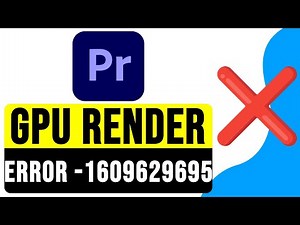 Fix Premiere Pro GPU Render Error -1609629695 in 2025