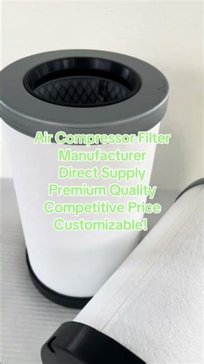 Source manufacturers directly supply air compressor filters, reliable quality, customized on demand!