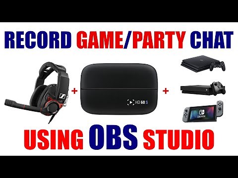 How To Record Game & Party Chat Audio in OBS Studio with Elgato Capture HD60S [ PS4 Xbox Tutorial ]