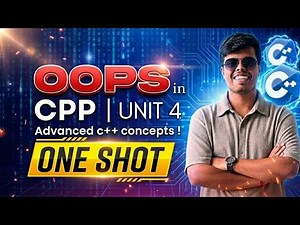 OOPS in CPP Unit 4 | Advanced C++ One Shot Lecture | Exam-Oriented Revision