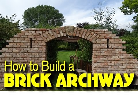 HOW TO BUILD A BRICK ARCHWAY