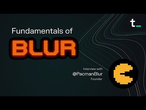 Blur – the NFT marketplace for pro traders | Interview with Pacman | Token Terminal