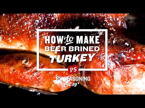 How to: Beer Brined Turkey | PS Seasoning | The Juiciest Turkey We've Ever Made