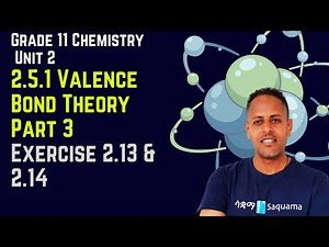 Grade 11 Chemistry Unit 2:2.5.1 Valence Bond Theory Part 3 & Exercise 2.13 & 2 .14 |Saquama