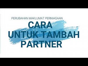 Tutorial 9 : Tambah Rakan Kongsi / Partner Dalam Perniagaan SSM
