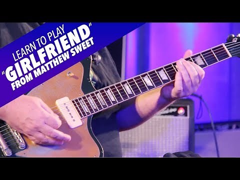 Learn My Licks: Learn To Play “Girlfriend” From Matthew Sweet