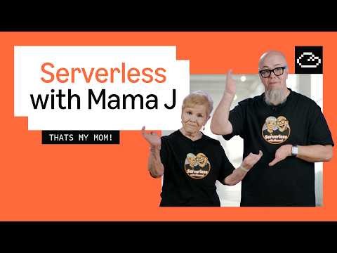 Serverless with Mama J