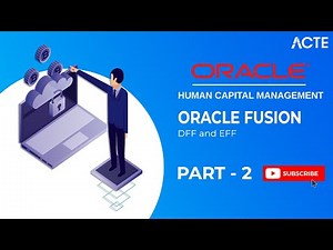 Part - 2 Oracle Fusion - DFF and EFF | Oracle Fusion Course | ACTE