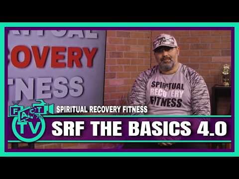 Spiritual Recover Fitness: SRF. The Basics 4.0 | FACT TV