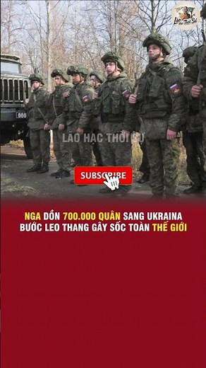 NGA DỒN 700.000 QUÂN SANG UKRAINA – BƯỚC LEO THANG GÂY SỐC TOÀN THẾ GIỚI