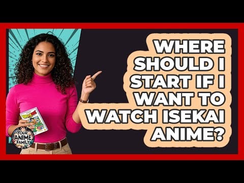 Where Should I Start If I Want To Watch Isekai Anime? - Your Anime Family
