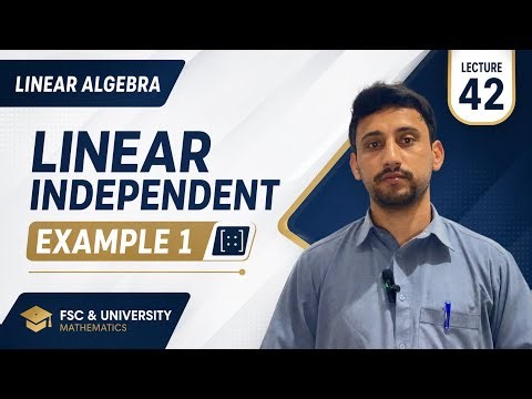 Linear Independent Vectors | Example 1 | Lecture 43 | Linear Algebra | FSC & University Mathematics