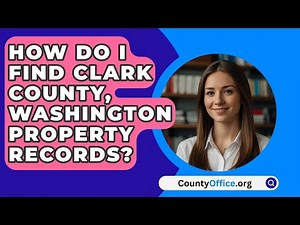How Do I Find Clark County, Washington Property Records? - CountyOffice.org