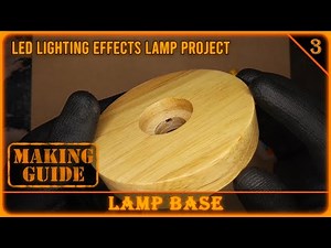 DIY LED Matrix Lamp 3: Making Lamp Base