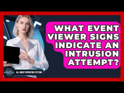 What Event Viewer Signs Indicate An Intrusion Attempt? - All About Operating Systems