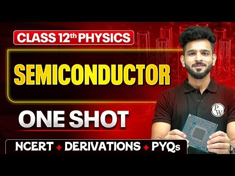 Semiconductor Class 12 One Shot 🔥 | NCERT + Derivations + PYQ | Physics Chapter 14