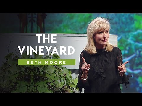 The Vineyard - Part 1 | Beth Moore