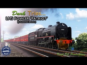 Train Sim | Dark Tries... | CW LMS Fowler 'Patriot'